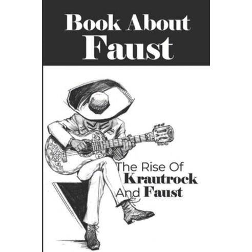 (영문도서) Book About Faust: The Rise Of Krautrock And Faust: Faust In Music Paperback, Independently Published, English, 9798456353887