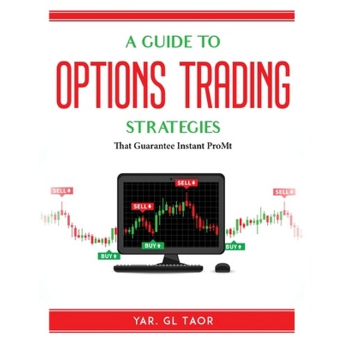 (영문도서) A Guide To Options Trading Options Strategies: That Guarantee Instant Profit Paperback, English, 9781915435712, Mary G. Taylor