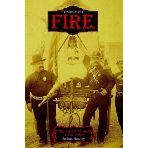 Tombstone Fire: The Early Years 1880-1882 Paperback, Independently Published, English, 9781687424433