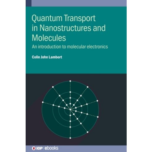 (영문도서) Quantum Transport in Nanostructures and Molecules Hardcover, IOP Publishing Ltd, English, 9780750336376