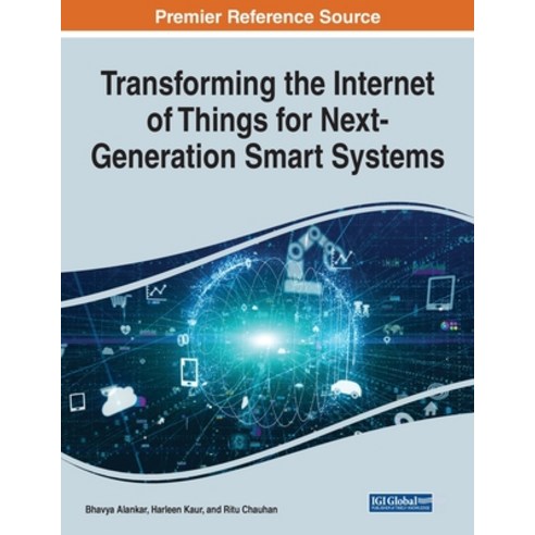 (영문도서) Transforming the Internet of Things for Next-Generation Smart Systems Paperback, Engineering Science Reference, English, 9781799875420