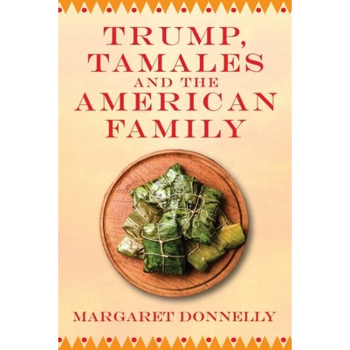 (영문도서) Trump Tamales and the American Family Paperback, Outskirts Press, English, 9781977220745