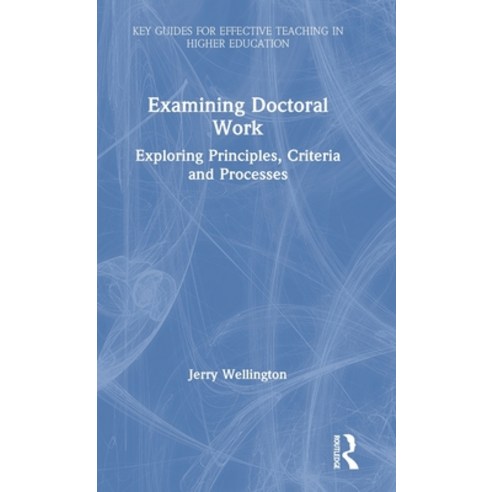 Examining Doctoral Work: Exploring Principles Criteria and Processes Hardcover, Routledge, English, 9780367431594