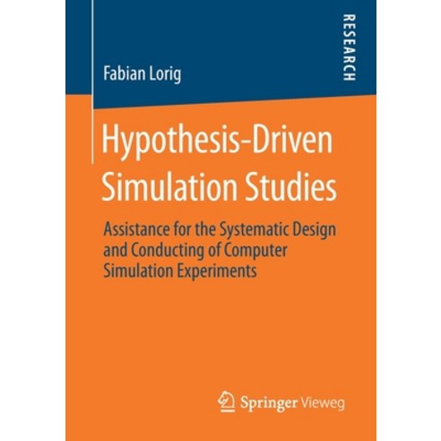 (영문도서) Hypothesis-Driven Simulation Studies: Assistance for the Systematic Design and Conducting of ... Paperback, Springer Vieweg, English, 9783658275877
