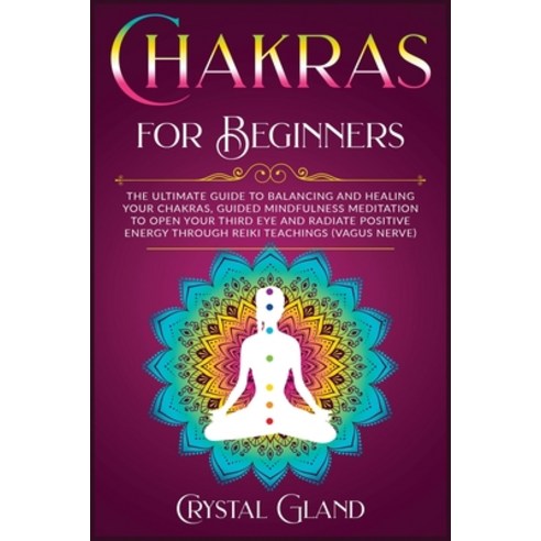 Chakras for Beginners: The Ultimate Guide to Balancing and Healing your Chakras Guided Mindfulness ... Paperback, Tommi Capital Ltd, English, 9781914193538