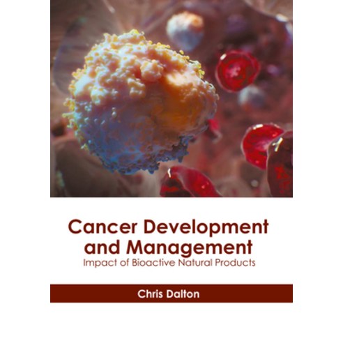 (영문도서) Cancer Development and Management: Impact of Bioactive Natural Products Hardcover, Hayle Medical, English, 9781646475216