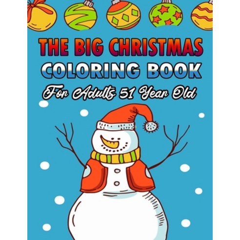 The Big Christmas Coloring Book For Adults 51 Year Old: A Festive Coloring Book Featuring Beautiful ... Paperback, Independently Published, English, 9798570050891