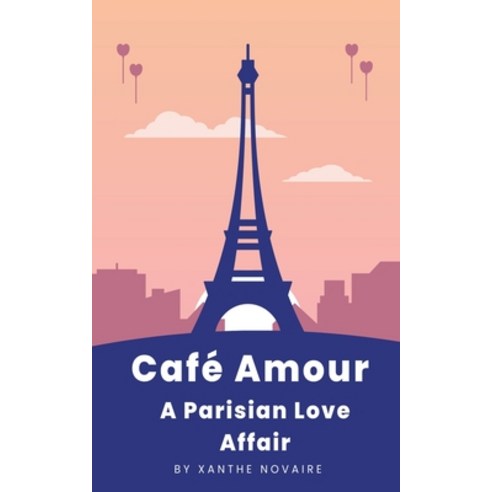 (영문도서) Café Amour: A Parisian Love Affair Paperback, Novelette Rush ...