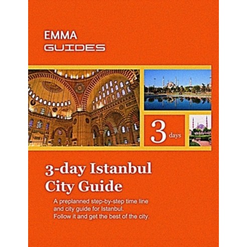 (영문도서) 3 day Istanbul City Guide: A preplanned step-by-step time line and guide for Istanbul..Follow... Paperback, Independently Published, English, 9798515800994