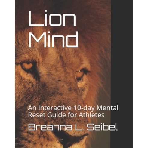 The Lion Mind: An Interactive 10-day Mental Reset Guide for Athletes Paperback, Independently Published, English, 9798563261587