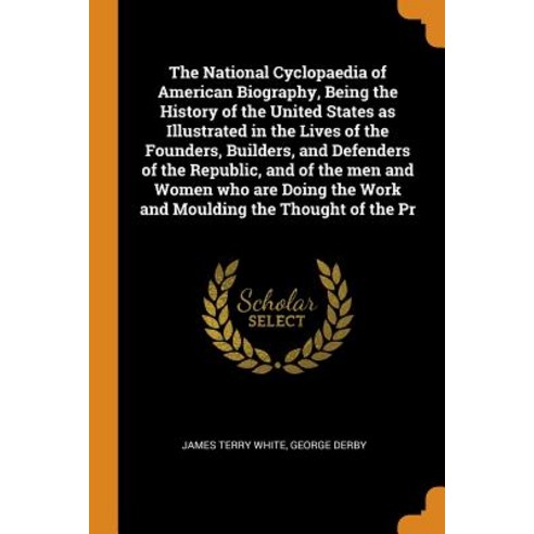 (영문도서) The National Cyclopaedia of American Biography Being the History of the United States as Ill... Paperback, Franklin Classics, English, 9780342693641