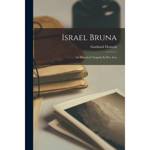 (영문도서) Israel Bruna; An Historical Tragedy In Five Acts Paperback, Legare Street Press, English, 9781018638294