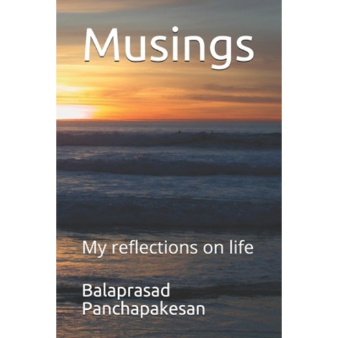 Musings: My reflections on life Paperback, Amazon Digital Services LLC..., English, 9798732989977