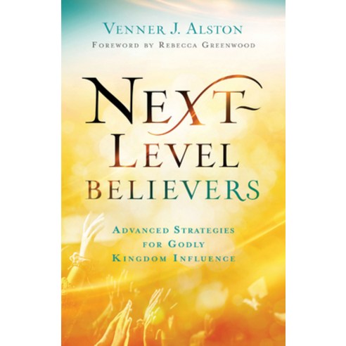 (영문도서) Next-Level Believers: Advanced Strategies for Godly Kingdom Influence Hardcover, Chosen Books, English, 9780800762636