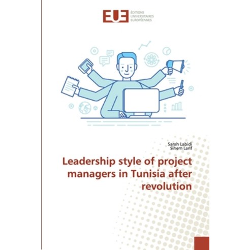 Leadership style of project managers in Tunisia after revolution Paperback, Editions Universitaires Europeennes