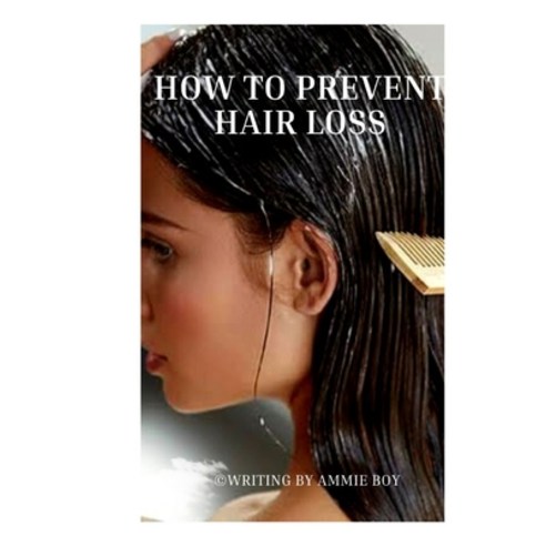 (영문도서) How to prevent hair loss Paperback, Independently Published, English, 9798359638449