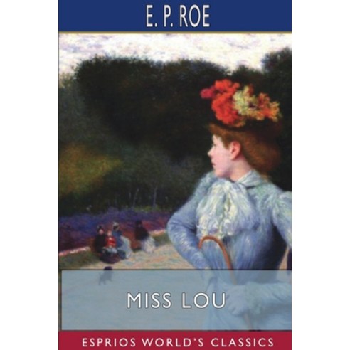 Miss Lou (Esprios Classics) Paperback, Blurb, English, 9781715767600