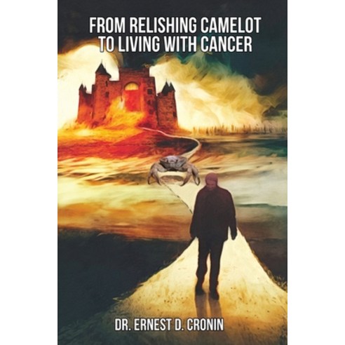 (영문도서) From Relishing Camelot to Living with Cancer Paperback, Dorrance Publishing Co., English, 9798889250814