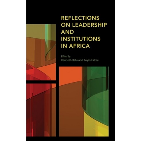 Reflections on Leadership and Institutions in Africa Hardcover, Rowman & Littlefield Publishers