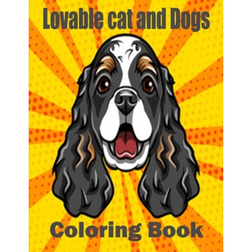 Lovable cat and Dogs Coloring Book: The best friend animal for puppy and kitten adult lover 100 pages Paperback, Independently Published, English, 9798694508551