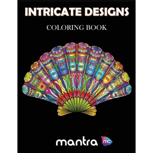 Intricate Designs Coloring Book: Coloring Book for Adults: Beautiful Designs for Stress Relief Crea... Paperback, Mantra Colors