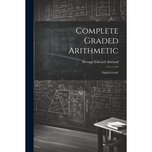 (영문도서) Complete Graded Arithmetic: Eighth Grade Paperback, Legare Street Press, English, 9781022109254