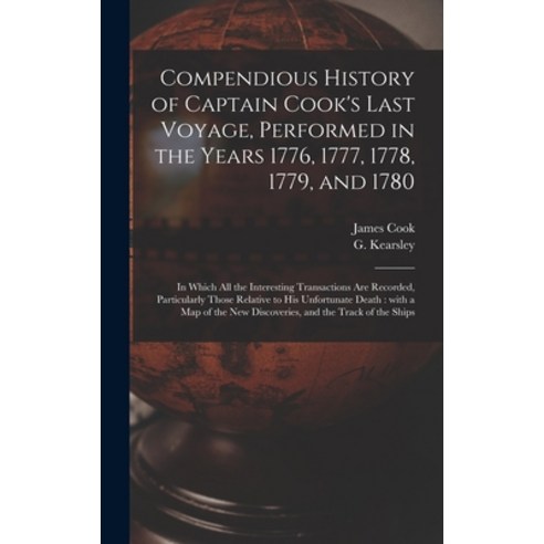 (영문도서) Compendious History of Captain Cook''s Last Voyage Performed in the Years 1776 1777 1778 1... Hardcover, Legare Street Press, English, 9781013323157