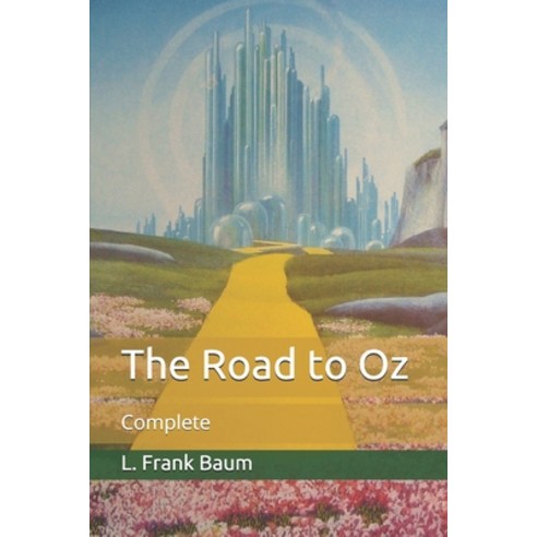 The Road to Oz: Complete Paperback, Independently Published, English, 9798705371747