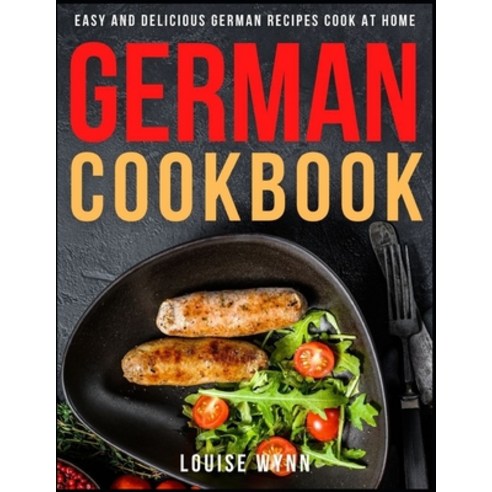 German Cookbook: Easy and Delicious German Recipes Cook at Home Paperback, Independently Published, English, 9798550521663