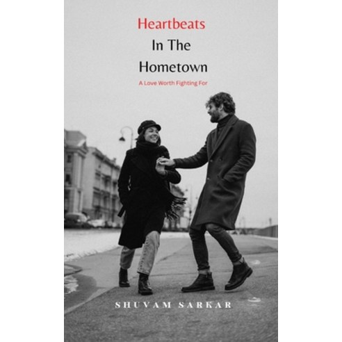 (영문도서) Heartbeats in the Home Town: A Love Worth Fighting for Paperback, Independently Published, English, 9798374102420