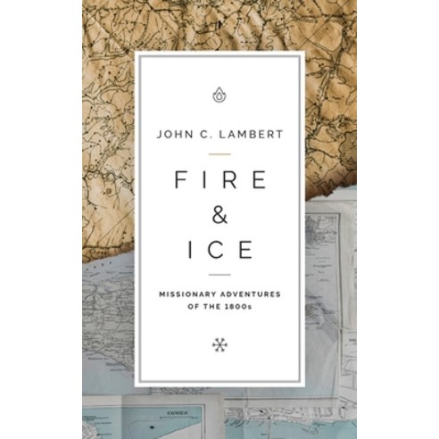 (영문도서) Fire & Ice: Missionary Adventures of the 1800s Paperback, Bottomline Media, English, 9780989954594