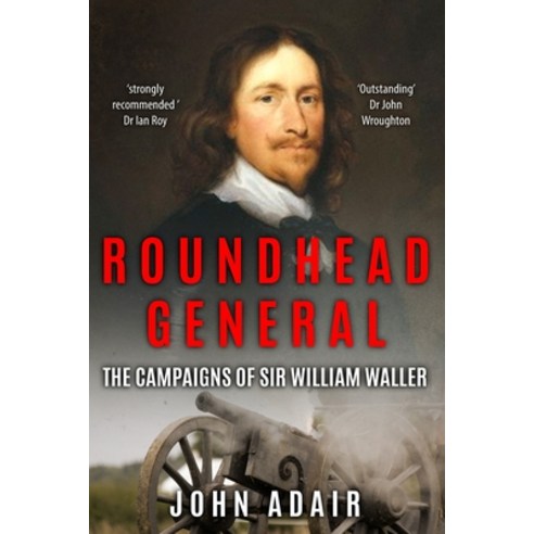 (영문도서) Roundhead General: The Campaigns of Sir William Waller Paperback, Sapere Books, English, 9781800552579
