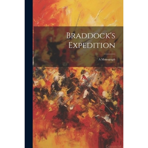 (영문도서) Braddock''s Expedition: A Monograph Paperback, Legare Street Press, English, 9781022586413