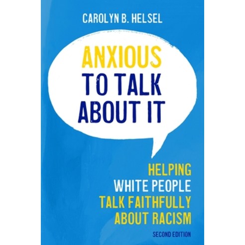 Anxious to Talk about It: Helping White People Talk Faithfully about Racism Paperback, Chalice Press