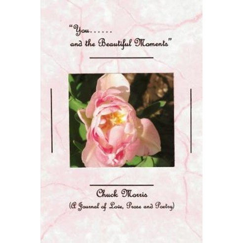 (영문도서) You...... and the Beautiful Moments (A Journal of Love Prose and Poetry) Paperback, Rosedog Books, English, 9781480980143