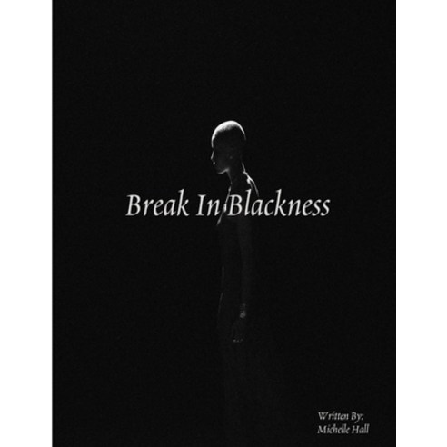(영문도서) Break In Blackness Paperback, Lulu.com, English, 9781387870134