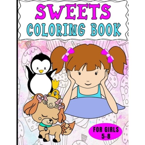 Sweets Coloring Book For Girls 5-8: Dot To Dot Pictures And Drawing Practice Too Paperback, Independently Published, English, 9798707547225