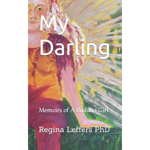 (영문도서) My Darling: Memoirs of A Buddha Girl Paperback, Independently Published, English, 9798396714861