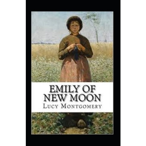 Emily of New Moon Annotated Paperback, Independently Published, English, 9798740636757