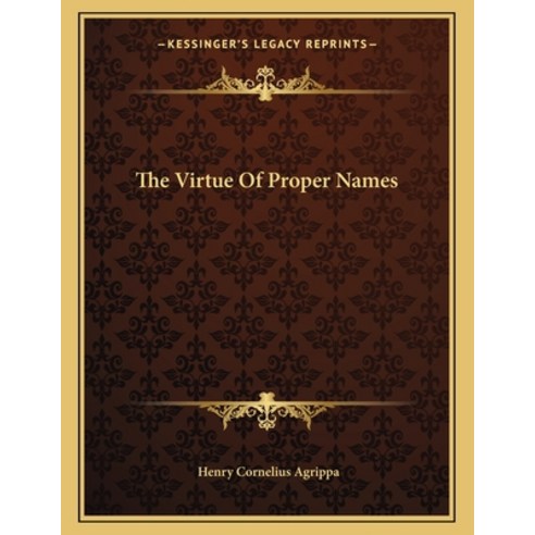 The Virtue of Proper Names Paperback, Kessinger Publishing, English, 9781162997889