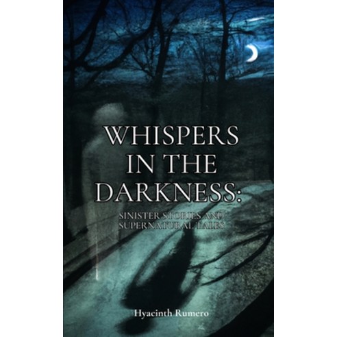 (영문도서) Whispers in the Darkness: Sinister Stories and Supernatural Tales Paperback, Independently Published, English, 9798854036269