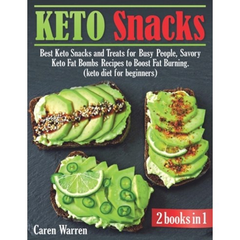 Keto Snacks: 2 Manuscripts in 1: Best Keto Snacks and Treats Savory Fat Bombs Recipes to Boost Fat ... Paperback, Independently Published