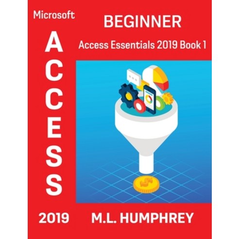 Access 2019 Beginner Hardcover, M.L. Humphrey, English, 9781637440476