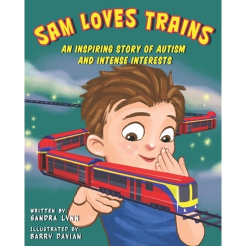 (영문도서) Sam Loves Trains: An Inspiring Story of Autism and Intense Interests Paperback, Independently Published, English, 9798502601849