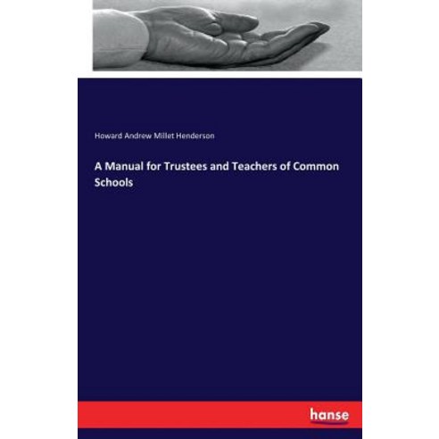A Manual for Trustees and Teachers of Common Schools Paperback, Hansebooks, English, 9783337372910