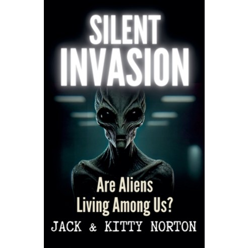 (영문도서) Silent Invasion: Are Aliens Living Among Us? Paperback, Jack and Kitty Media Group, English, 9798227499165