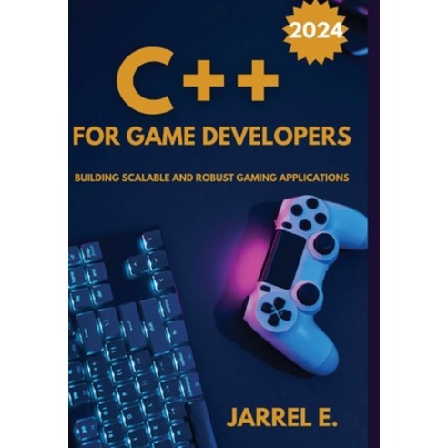 (영문도서) C++ for Game Developers: Building Scalable and Robust Gaming Applications Hardcover, Not Avail, English, 9798869039095