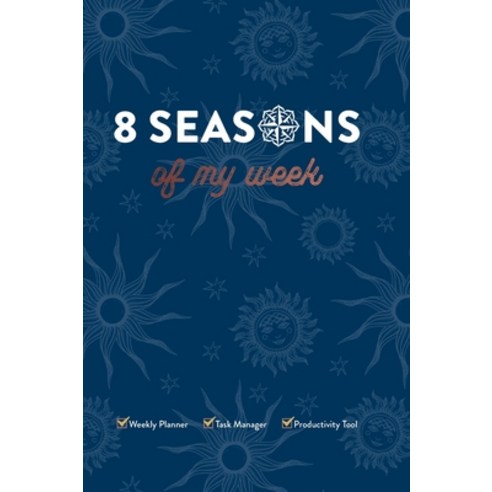 (영문도서) 8 Seasons of My Week: Weekly Planner Task Manager Productivity Tool Hardcover, Lulu.com, English, 9781794754041