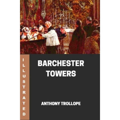 Barchester Towers Illustrated Paperback, Independently Published, English, 9798586449207