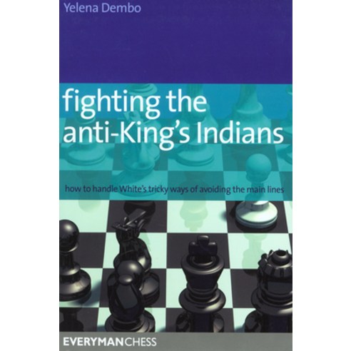 (영문도서) Fighting the anti-King''s Indians: How to Handle White''s Tricky Ways of Avoiding the Main Lines Paperback, Gloucester Publishers Plc, English, 9781857445756